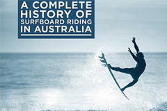 Surfing Australia: A Complete History of Surfboard Riding in Australia