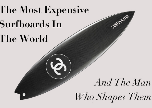 The Most Expensive Surfboards in the World and the Man Who Shapes Them